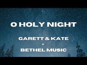 O Holy Night / Holy Forever (Lyric Video) Bethel Music + Garett & Kate