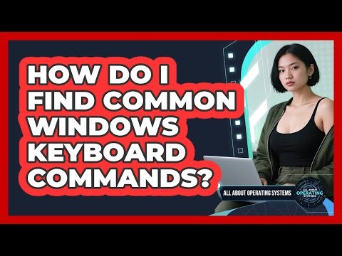 How Do I Find Common Windows Keyboard Commands?