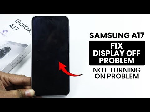 Fix Display Off Problem on Samsung A17 - Not Turning On Problem