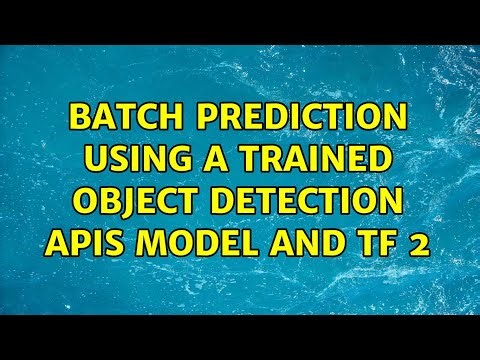 Batch prediction using a trained Object Detection APIs model and TF 2