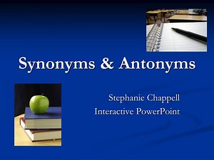 Synonyms &amp; Antonyms - SlideServe