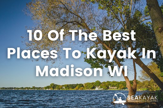 10 Of The Best Places To Kayak Near Madison