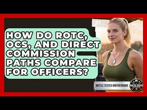How Do ROTC, OCS, And Direct Commission Paths Compare For Officers? - Battle Tested Brotherhood