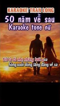 50 Năm Về Sau Karaoke Tone Nữ 🎤 Beat Chuẩn Dễ Hát #shorts #karaoketranlong