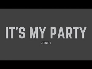 Jessie J - It's My Party (Lyrics)