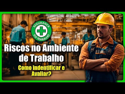 Como identificar e avaliar riscos no ambiente de trabalho | Segurança do Trabalho - SST