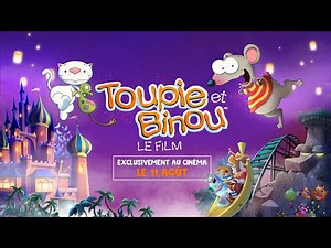 TOUPIE ET BINOU LE FILM - Le 11 août, exclusivement au cinéma