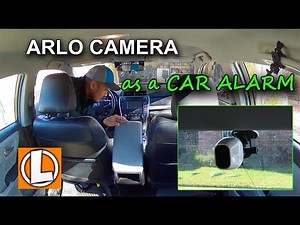 Arlo Pro Security Camera As A Car Alarm and Siren System
