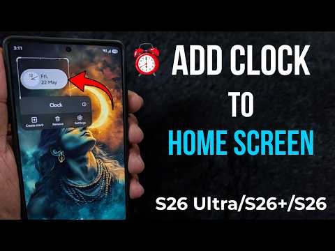 How to Add Clock to Home Screen in Samsung S26 Ultra, S26 Plus, S26: Customize Clock on Home Screen