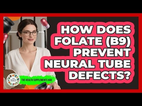 How Does Folate (B9) Prevent Neural Tube Defects? - The Health Supplement Hub