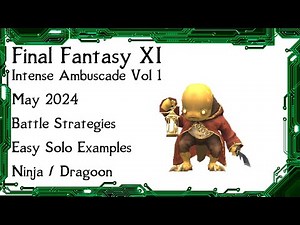 FFXI - Intense Ambuscade Vol One May 2024 Battle Strategies and Easy Solo Battle Examples
