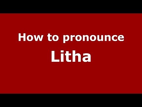 How to pronounce Litha (American English/US) - PronounceNames.com