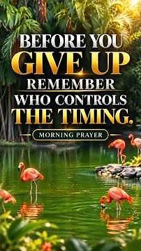 DON’T GIVE UP—GOD’S TIMING IS PERFECT | Powerful Morning Prayer