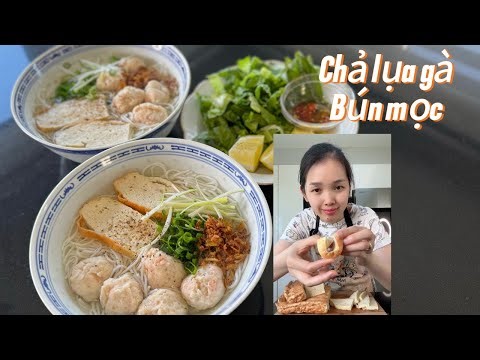 Không ngờ CHẢ LỤA GÀ làm dễ, dai ngon đến vậy - BÚN MỌC nấu đơn giản, thơm ngon.
