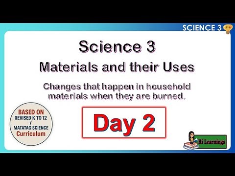 SCI 3 MATATAG Q1W5 Day 2 Changes that happen in household materials when they are burned