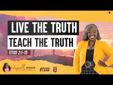 Titus 2 Bible Study | Live the Truth, Teach the Truth | July 7, 2024 | UMI Sunday School