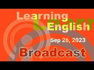 20230926 VOA Learning English Broadcast