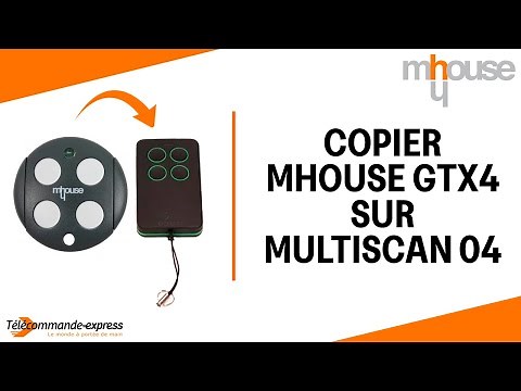 Copier une télécommande MHOUSE GTX4 sur une télécommande copieuse MULTI SCAN 04