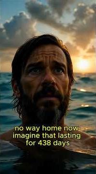 438 days alone in the Pacific. He survived because he chose not to die