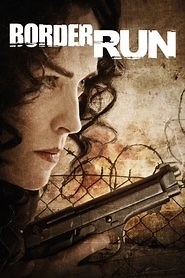 Border Run (2012) - AZ Movies