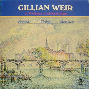 Gillian Weir, Franck, Vierne, Messiaen - Gillian Weir At Wellington Cathedral Organ