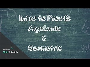 Intro to Proofs (Algebraic and Geometric)