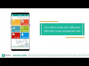 [MobiWork DMS] - Hướng dẫn quy trình chăm sóc điểm bán - cửa hàng trên ứng dụng MobiWork DMS