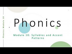Phonics Module 10: Syllable and Accent Patterns