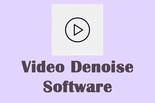 4 Best Video Denoise Software for PC You May Need - MiniTool MovieMaker