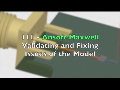 111 - Ansys Maxwell - Validating and fixing common errors of the model