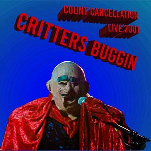 Critters Buggin - Count Cancellation (Live 2001)