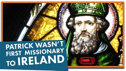 Saint Patrick - Was He Really Ireland’s First Missionary?