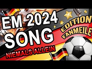 Fußball Song Europameisterschaft EM 2024 - Niemals allein - Fanmeile Edition - Deutschland