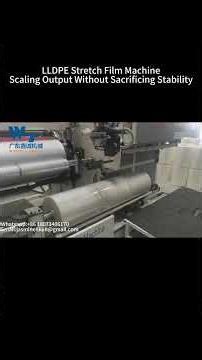 LLDPE Stretch Film Machine — Scaling Output Without Sacrificing Stability