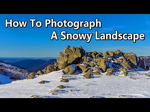 How To Photograph A Snowy Landscape
