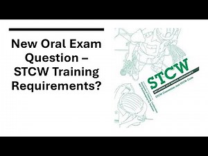 New Oral Exam Question - STCW Training requirements?