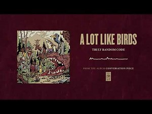 A Lot Like Birds "Truly Random Code"