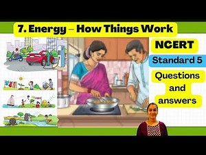 Energy-How things work (Question Answers)Chapter 7 Class5 EVS (Our Wondrous World) NCERT