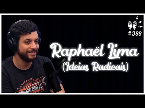 RAPHAËL LIMA (IDEIAS RADICAIS) - Flow Podcast #388