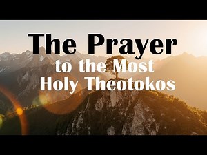 Prayer to the Most Holy Theotokos | Orthodox Evening Prayer for Peace & Protection