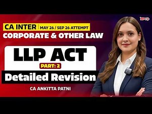 CA Inter Law | Limited Liability Partnership LLP ACT Part 2 | Detailed Revision | CA Ankita Patni