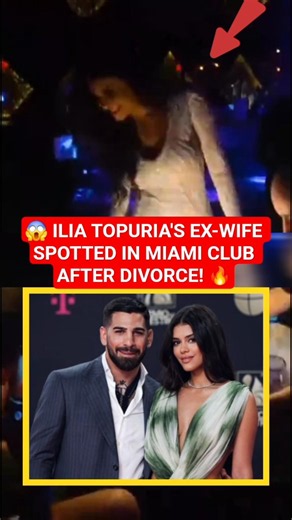 😱 ILIA TOPURIA'S EX-WIFE SPOTTED IN MIAMI CLUB AFTER DIVORCE! 🔥