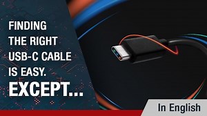 WEBINAR - Finding the Right USB-C Cable is Easy. Except...