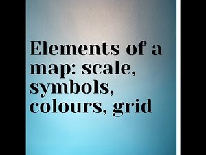 Elements of a map: Scale, directions, colours, grid