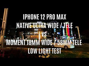 iPhone12 Pro Max Lowlight Test | Native Ultra wide/Tele vs Moment 18mm /58mm | FiLMiC Pro Log V3