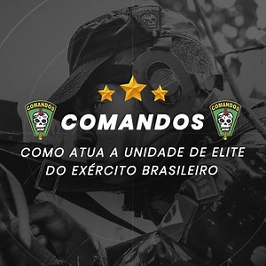 Como atuam os Comandos, unidade de elite do Exército Brasileiro | Almox Militar | Loja de Artigos Militares