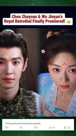 Chen Zheyuan & Wu Jinyan's Royal Betrothal Finally Premiered! 👑❤️ #chenzheyuan #wujinyan #cdrama
