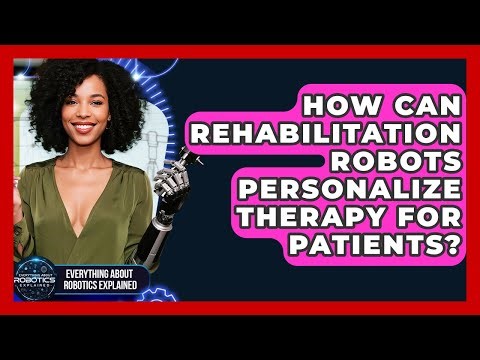 How Can Rehabilitation Robots Personalize Therapy For Patients?