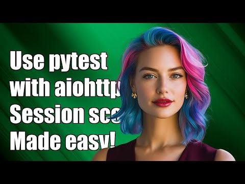 How to use pytest-aiohttp fixtures with scope session