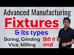 types of jigs and fixtures: different types of jigs and fixtures, types of fixtures